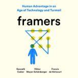 Framers Human Advantage in an Age of Technology and Turmoil, Kenneth Cukier