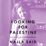 Looking for Palestine, Najla Said