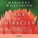 The Age of Miracles, Marianne Williamson