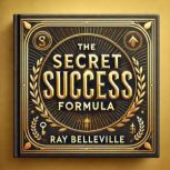 The Secret Success Formula, Ray Belleville