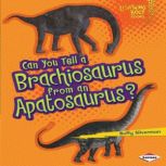 Can You Tell a Brachiosaurus from an ..., Buffy Silverman