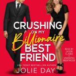 Crushing on my Billionaire Best Friend A Hot Romantic Comedy, Jolie Day