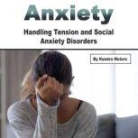 Anxiety Handling Tension and Social Anxiety Disorders, Kendra Motors
