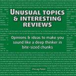 Unusual Topics & Interesting Reviews Opinions & ideas that'll make you sound like a deep and learned thinker in bite-sized chunks, Chirag Patel