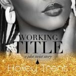 Working Title, Holley Trent
