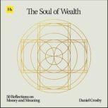 The Soul of Wealth, Daniel Crosby
