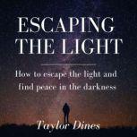 Escaping the Light, Taylor Dines