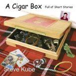 A Cigar Box Full of Short Stories, Steve Kube