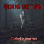 From My Brother, Michelle Mattos