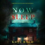 Now Sleep A Brynn Justice FBI Suspen..., Kate Bold