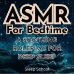 ASMR For Bedtime A Soothing Roleplay..., Sleep School