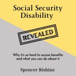 Social Security Disability Revealed, Spencer Bishins
