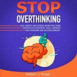 Stop Overthinking, Robert J. Finger