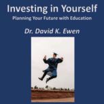 Investing in Yourself, Dr. David K. Ewen