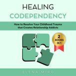 Healing Codependency, Elena Miro