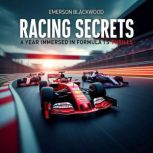 Racing Secrets A Year Immersed in Fo..., Emerson Blackwood