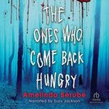 The Ones Who Come Back Hungry, Amelinda Berube