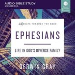 Ephesians: Audio Bible Studies Life in God’s Diverse Family, Derwin L. Gray