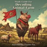 Study Guide for Decoding Animal Farm, Steven Smith