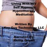 Living With HIV Self Hypnosis Hypnoth..., Key Guy Technology LLC