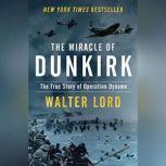 The Miracle of Dunkirk, Walter Lord
