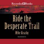 Ride the Desperate Trail, Mike Kearby