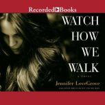 Watch How We Walk, Jennifer Lovegrove