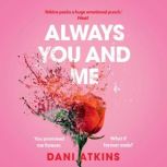 Always You and Me, Dani Atkins