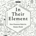 In Their Element How Chemistry Made ..., BBC Radio