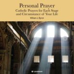 Personal Prayer Catholic Prayers for..., Rev. William J. Byron, S.J., Ph.D.