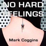 No Hard Feelings, Mark Coggins