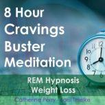 8 Hour Cravings Buster Sleep Meditation: Hypnosis Weight Loss, Joel Thielke