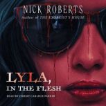 Lyla, in the Flesh, Nick Roberts