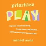 Prioritize Play, Rachael Renae