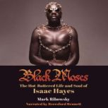 Black Moses The Hot-Buttered Life and Soul of Isaac Hayes, Mark Ribowsky