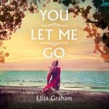 You Let Me Go, Eliza Graham