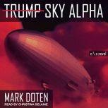 Trump Sky Alpha A Novel, Mark Doten