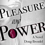 Pleasure and Power, Doug Brendel