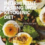 Intermittent Fasting With Ketogenic Diet Beginners Guide To IF & Keto Diet With Desserts & Sweet Snacks, Greenleatherr