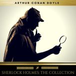 Sherlock Holmes The Collection, Arthur Conan Doyle