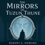 The Mirrors of Tuzun Thune, Robert E. Howard