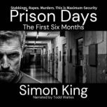 Prison Days The First Six Months, Simon King