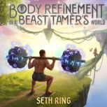 Body Refinement in a Beast Tamers Wo..., Seth Ring
