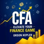 CFA Elevate Your Finance Game Secret..., Orson Kepler