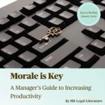 Morale is Key A Managers Guide to I..., HR Legal Literature