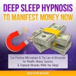 Deep Sleep Hypnosis to Manifest Money..., Meditation Meadow