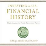 Investing in U.S. Financial History, Mark J. Higgins, CFA, CFP