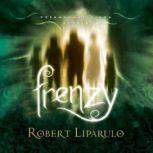 Frenzy The Dreamhouse Kings Series, Book 6, Robert Liparulo