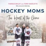 Hockey Moms The Heart of the Game, Theresa Bailey