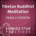 Tibetan Buddhist Meditation, Pema Chodron